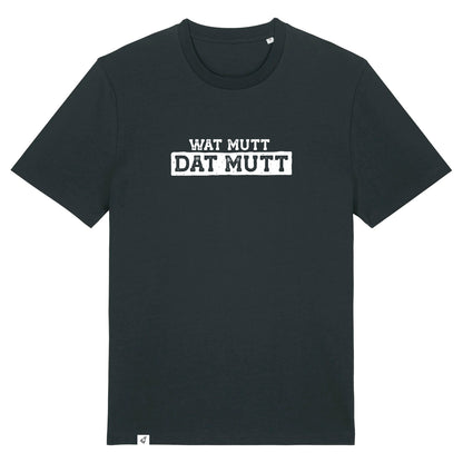 Schwarzes Unisex T-Shirt mit Rundhalsausschnitt. Auf der Brust steht in weiß der Spruch Wat mutt dat mutt. Die Farbe vom T-Shirt heißt Black.